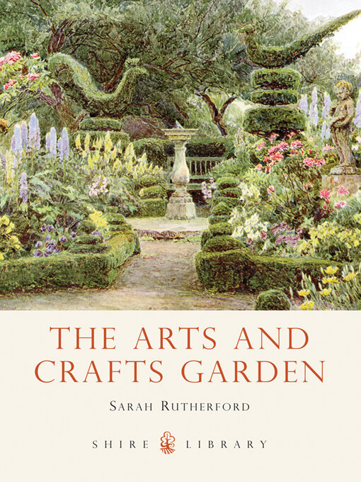 Title details for The Arts and Crafts Garden by Sarah Rutherford - Available